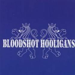 Bloodshot Hooligans : Bloodshot Hooligans